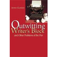 Outwitting Writer's Block : And Other Problems of the Pen,9781592281244