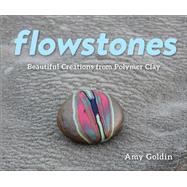 Flowstones Beautiful Creations from Polymer Clay