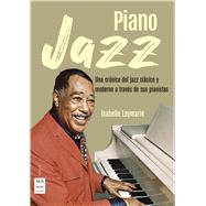 Piano jazz Una crónica del jazz clásico y moderno a través de sus pianistas