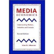 Media Economics Understanding Markets, Industries and Concepts