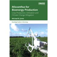 Miscanthus for Bioenergy Production: Crop Production, Utilization and Climate Change Mitigation