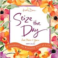 Seize The Day And Make It Yours 2009 Calendar