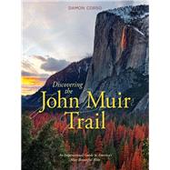 Discovering the John Muir Trail An Inspirational Guide to America’s Most Beautiful Hike