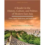 A Reader in the History, Culture, and Politics of Modern East Asia