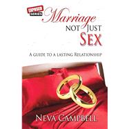 Marriage Not Just Sex:  A Guide to a Lasting Relationship