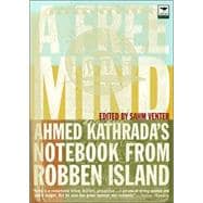 A Free Mind Ahmed Kathrada's Notebook from Robben Island