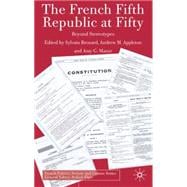 The French Fifth Republic at Fifty Beyond Stereotypes