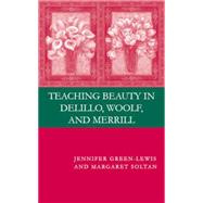 Teaching Beauty in Delillo, Woolf, and Merrill