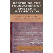 Restoring the Foundations of Epistemic Justification A Direct Realist and Conceptualist Theory of Foundationalism