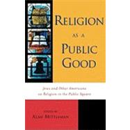 Religion as a Public Good Jews and Other Americans on Religion in the Public Square