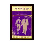 The Other Side of Silence Men's Lives & Gay Identities - A Twentieth-Century History