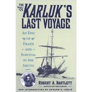 The Karluk's Last Voyage: An Epic of Death and Survival in the Arctic, 1913-1916