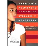 America's Newcomers and the Dynamics of Diversity