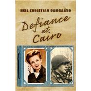 Defiance at Cairo The Love and War Confluence of the Damgaard and Porch Families