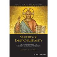 Varieties of Early Christianity The Formation of the Western Christian Tradition