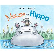 Mouse & Hippo,9781481451246