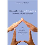 Moving Beyond Individualism in Pastoral Care and Counseling
