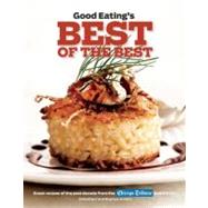 Good Eating's Best of the Best Great Recipes of the Past Decade from the Chicago Tribune Test Kitchen