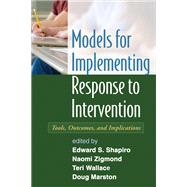 Models for Implementing Response to Intervention Tools, Outcomes, and Implications