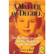 A Matter of Degree: The Hartford Circus Fire and the Mystery of Litttle Miss 1565