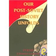 Our Post-Soviet History Unfolds