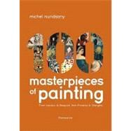 100 Masterpieces of Painting From Lascaux to Basquiat, From Florence to Shanghai