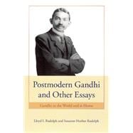 Postmodern Gandhi And Other Essays: Gandhi in the World And at Home