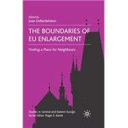 The Boundaries of EU Enlargement Finding a Place for Neighbours