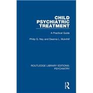 Child Psychiatric Treatment: A Practical Guide