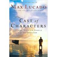 Cast of Characters : Common People in the Hands of an Uncommon God