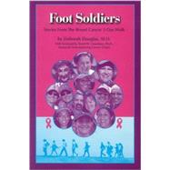 Foot Soldiers: Stories from the Breast Cancer 3- day Walk