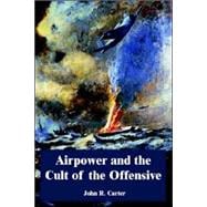 Airpower And the Cult of the Offensive