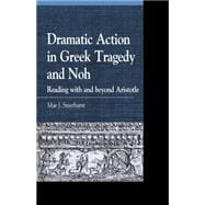 Dramatic Action in Greek Tragedy and Noh Reading with and beyond Aristotle