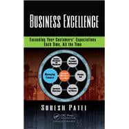 Business Excellence: Exceeding Your Customers' Expectations Each Time, All the Time