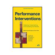 Performance Interventions : Selecting, Implementing and Evaluating the Results