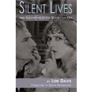 Silent Lives : 100 Biographies of the Silent Film ERA