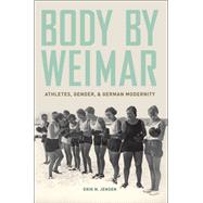 Body by Weimar Athletes, Gender, and German Modernity