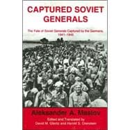 Captured Soviet Generals: The Fate of Soviet Generals Captured in Combat 1941-45