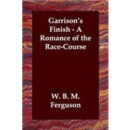 Garrison's Finish: A Romance of the Race-course