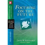 Spirit-Filled Life Study Guide Series: Focusing On The Future