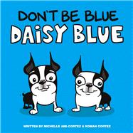 Don't Be Blue Daisy Blue