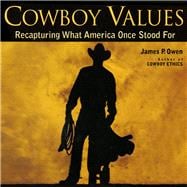 Cowboy Values Recapturing What America Once Stood For