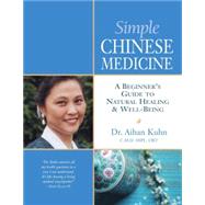 Simple Chinese Medicine A Beginner's Guide to Natural Healing & Well-Being