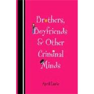 Brothers, Boyfriends and Other Criminal Minds