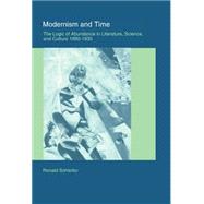 Modernism and Time: The Logic of Abundance in Literature, Science, and Culture, 1880â€“1930