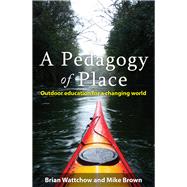 A Pedagogy of Place: Outdoor Education for a Changing World