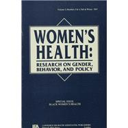 Black Women's Health: A Special Double Issue of women's Health: Research on Gender, Behavior, and Policy
