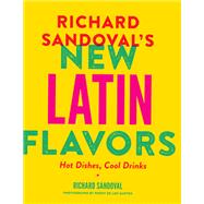 Richard Sandoval’s New Latin Flavors Hot Dishes, Cool Drinks
