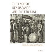 The English Renaissance and the Far East Cross-Cultural Encounters