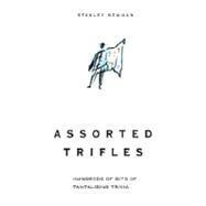 Assorted Trifles : Thousands of Tantalizing Trivia Tidbits
